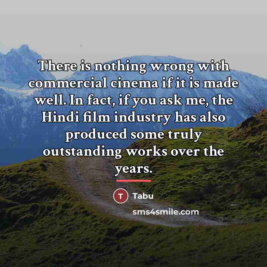 “There is nothing wrong with commercial cinema if it is…” quote by Tabu
