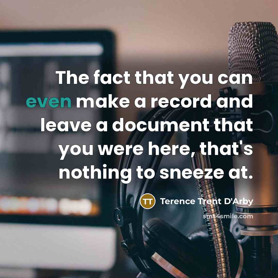 “The fact that you can even make a record and…” quote by Terence Trent D'Arby