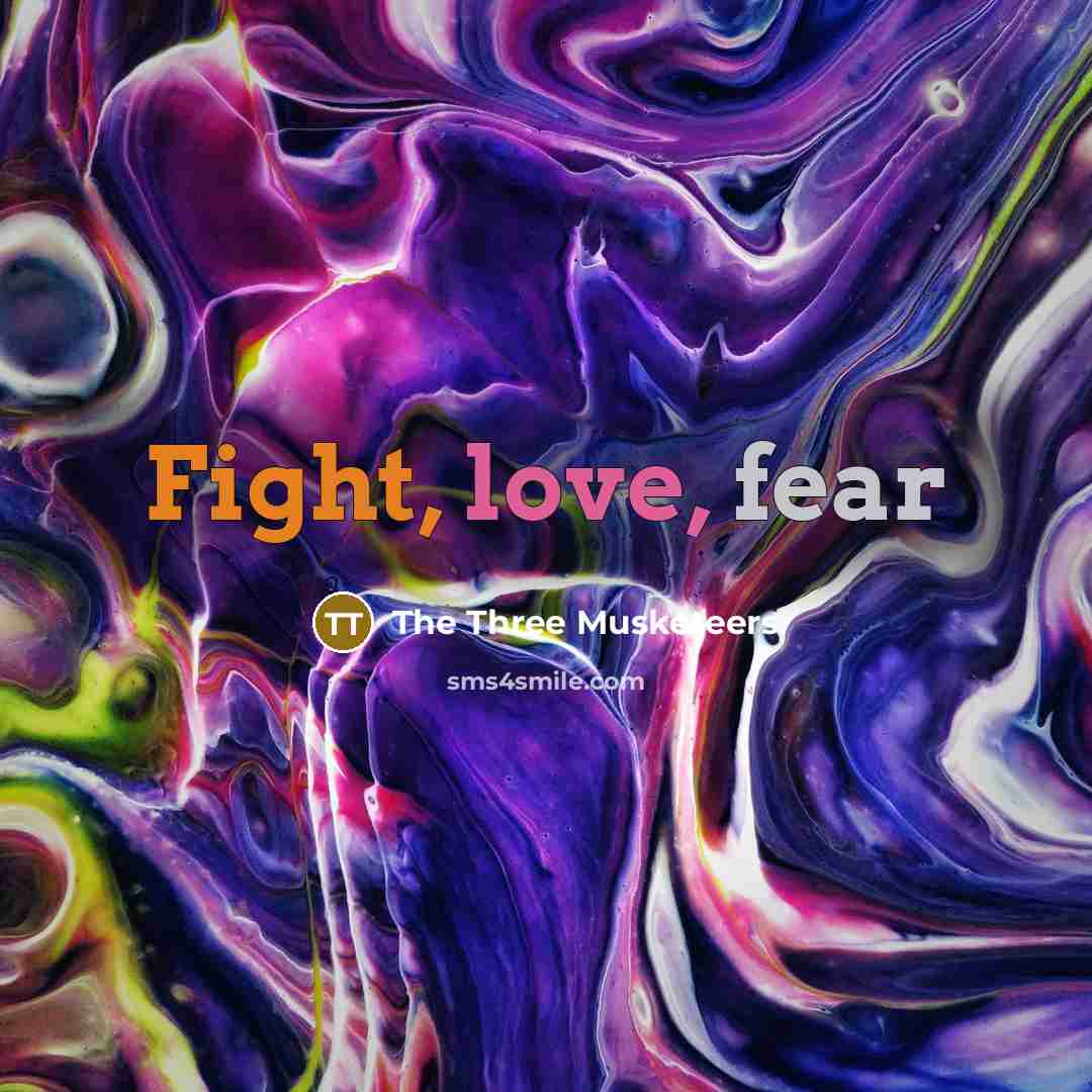 “Fight, love, fear” quote by The Three Musketeers
