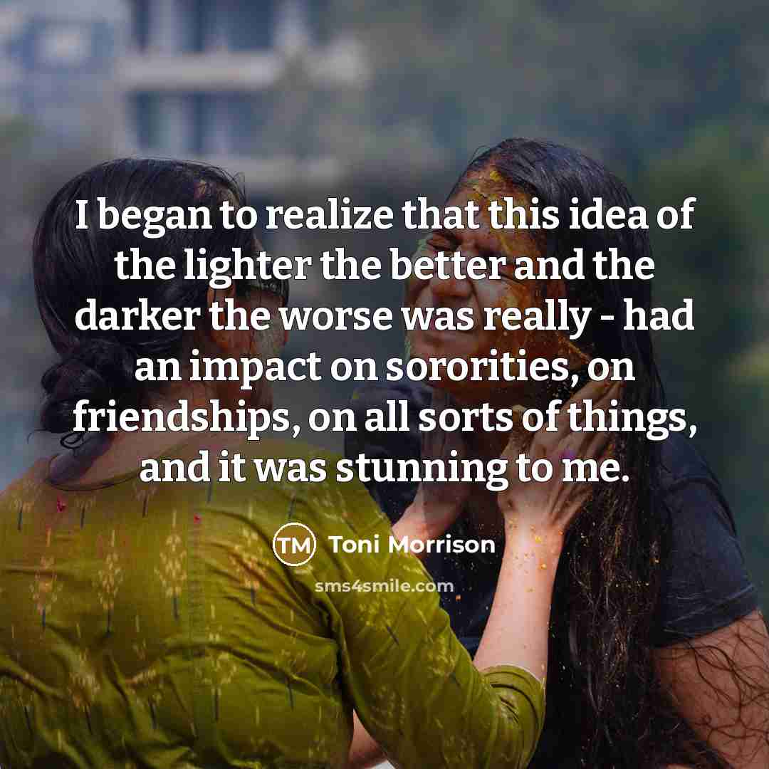 “I began to realize that this idea of the lighter…” quote by Toni Morrison