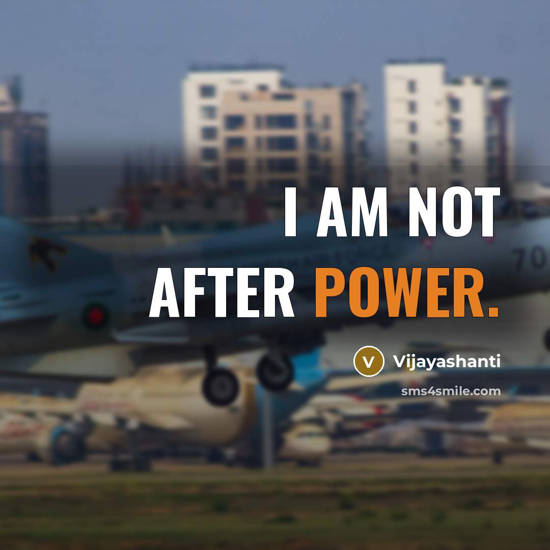 “I am not after power.…” quote by Vijayashanti