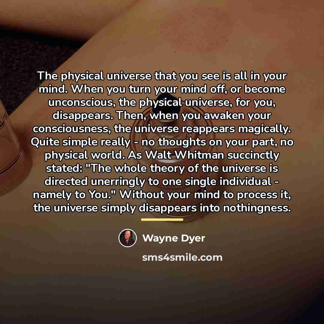“The physical universe that you see is all in your…” quote by Wayne Dyer