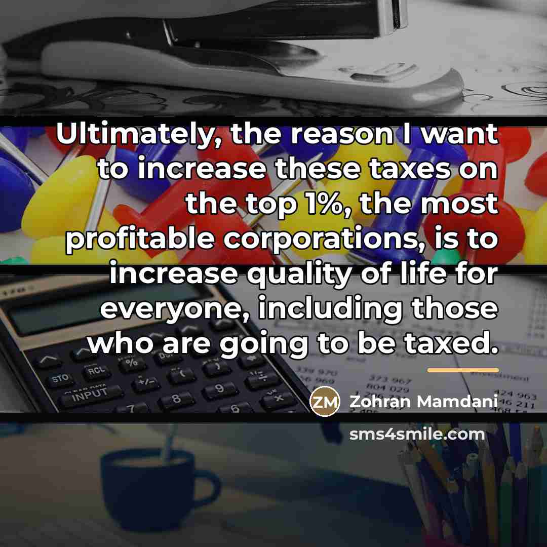 “Ultimately, the reason I want to increase these taxes on…” quote by Zohran Mamdani