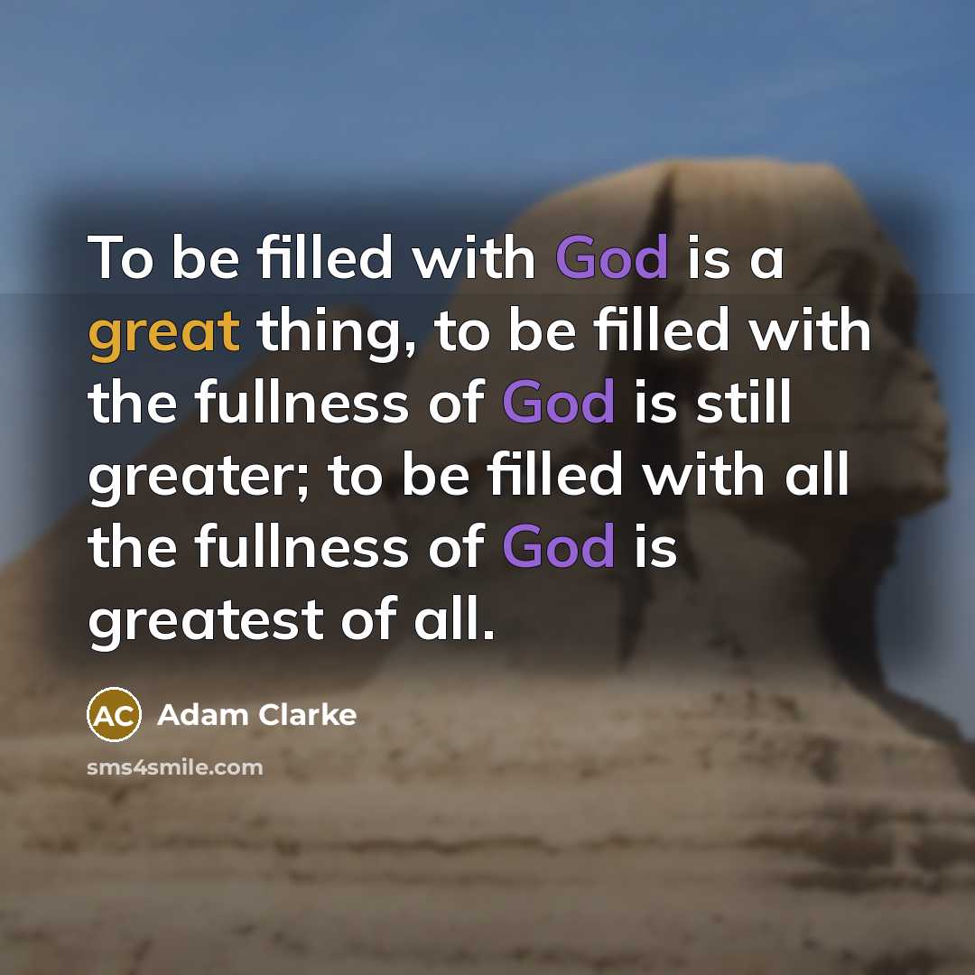 “To be filled with God is a great thing, to…” quote by Adam Clarke