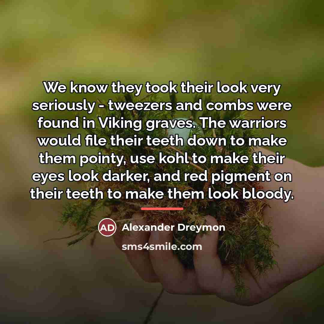 “We know they took their look very seriously - tweezers…” quote by Alexander Dreymon