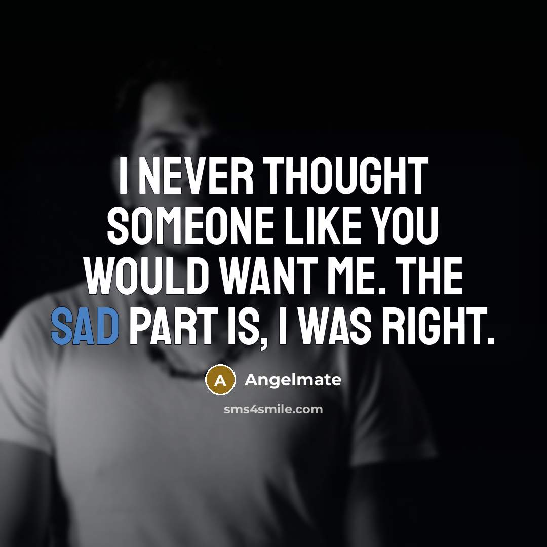 “I never thought someone like you would want me. The…” quote by Angelmate