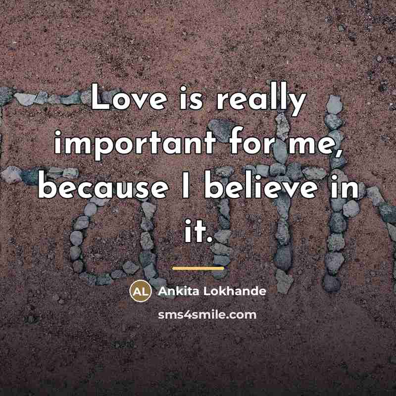 “Love is really important for me, because I believe in…” quote by Ankita Lokhande