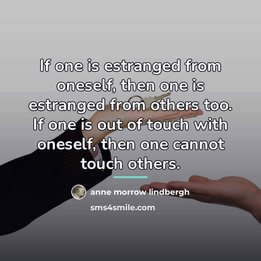 “If one is estranged from oneself, then one is estranged…” quote by Anne Morrow Lindbergh