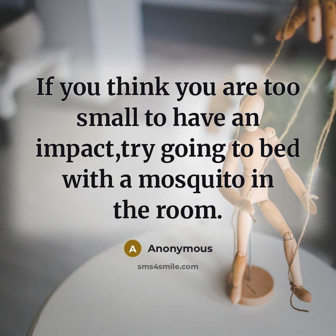 “If you think you are too small to have an…” quote by Anonymous