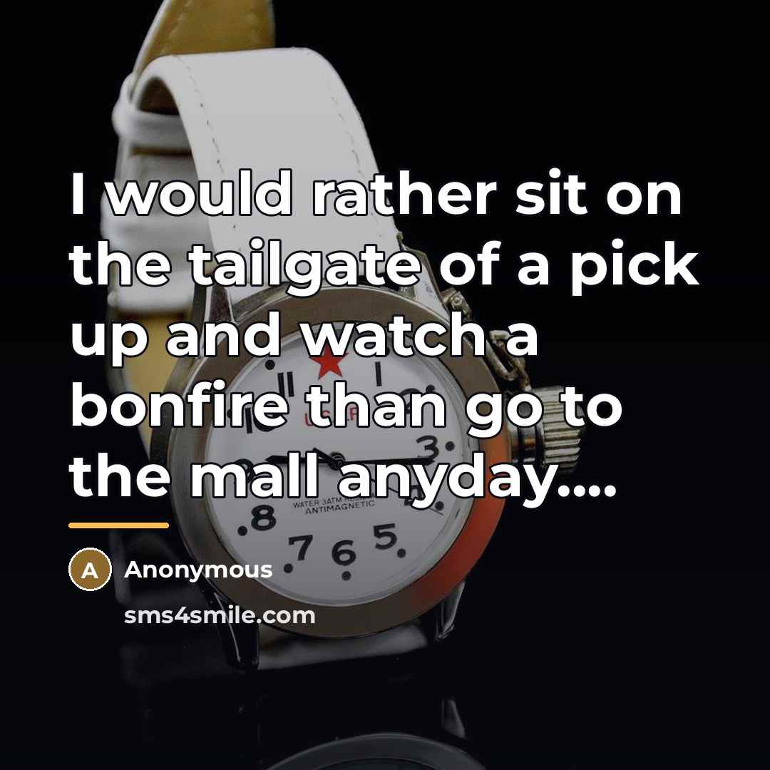 “I would rather sit on the tailgate of a pick…” quote by Anonymous