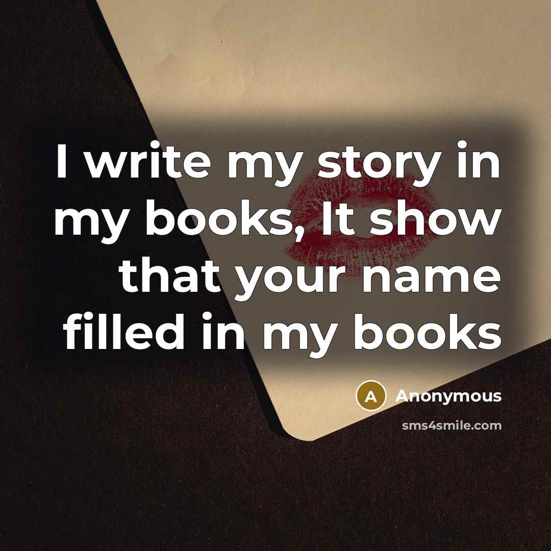 “I write my story in my books, It show that…” quote by Anonymous