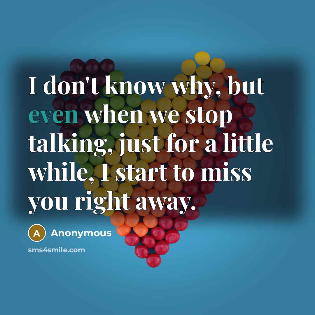 “I don't know why, but even when we stop talking,…” quote by Anonymous