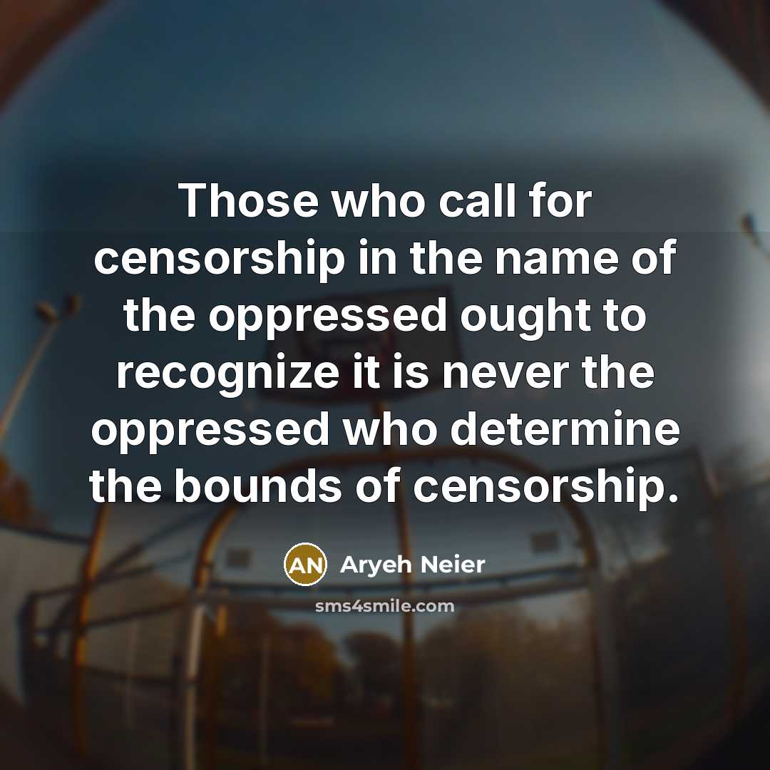“Those who call for censorship in the name of the…” quote by Aryeh Neier