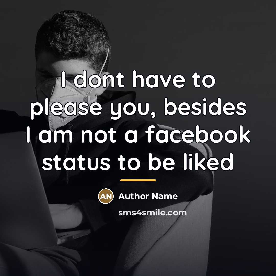 “I dont have to please you, besides I am not…” quote by Author Name