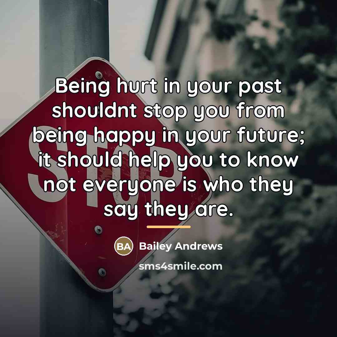 “Being hurt in your past shouldnt stop you from being…” quote by Bailey Andrews