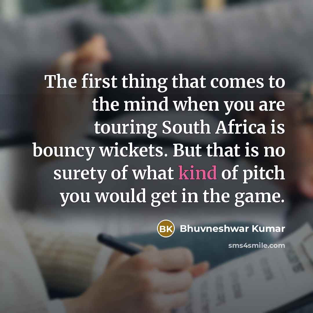 “The first thing that comes to the mind when you…” quote by Bhuvneshwar Kumar