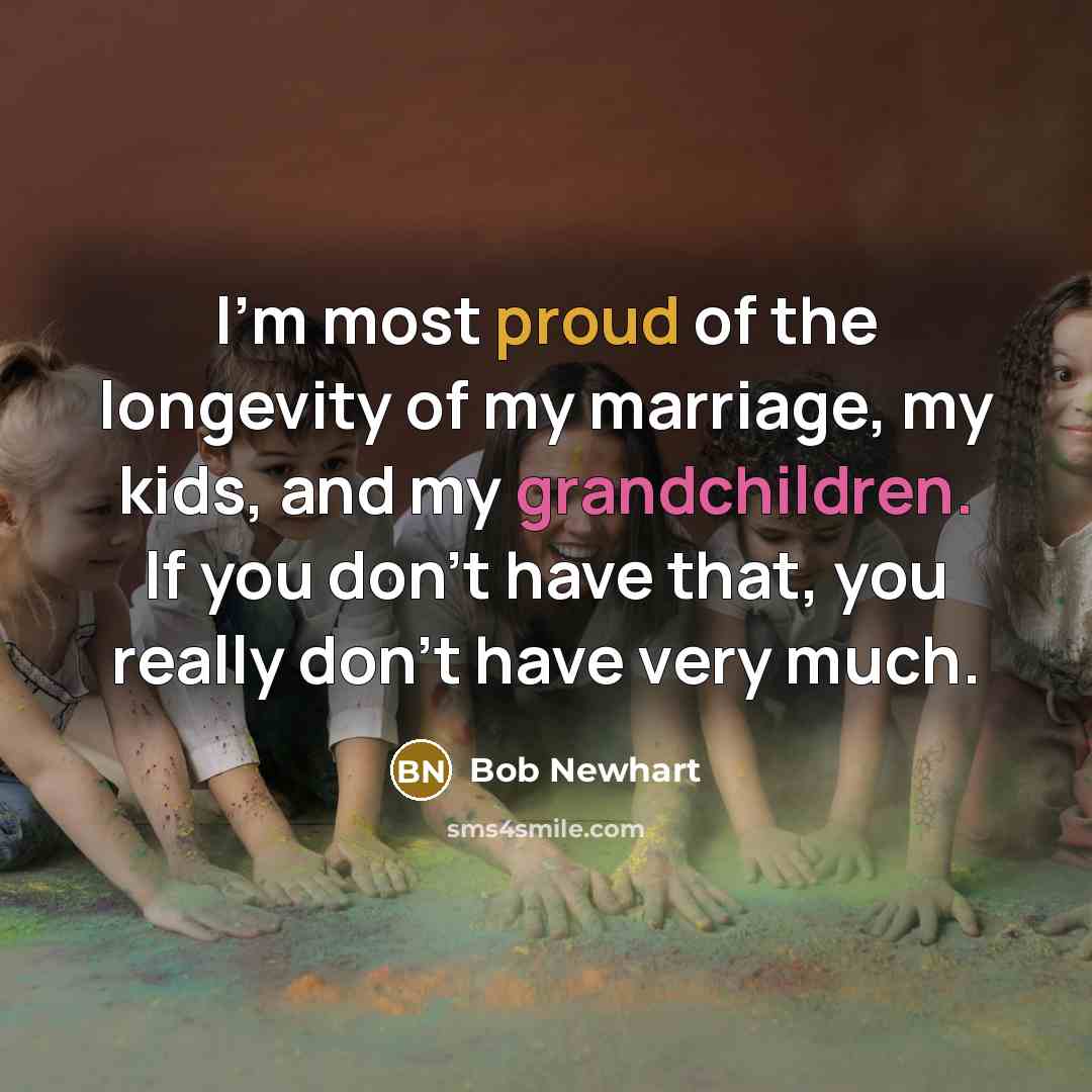 “I'm most proud of the longevity of my marriage, my…” quote by Bob Newhart
