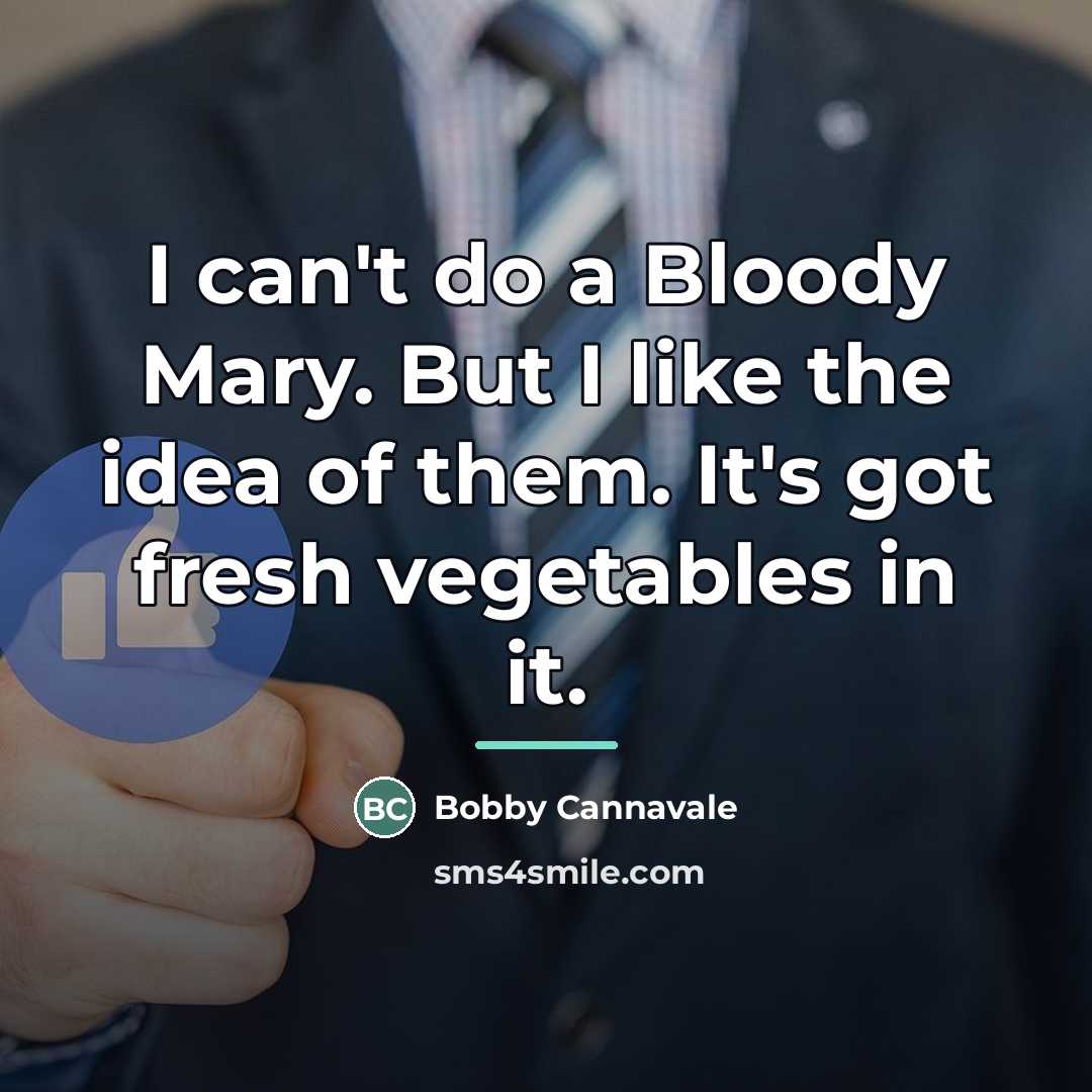 “I can't do a Bloody Mary. But I like the…” quote by Bobby Cannavale
