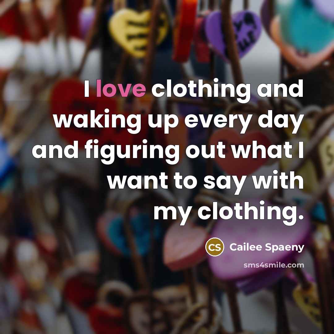 “I love clothing and waking up every day and figuring…” quote by Cailee Spaeny
