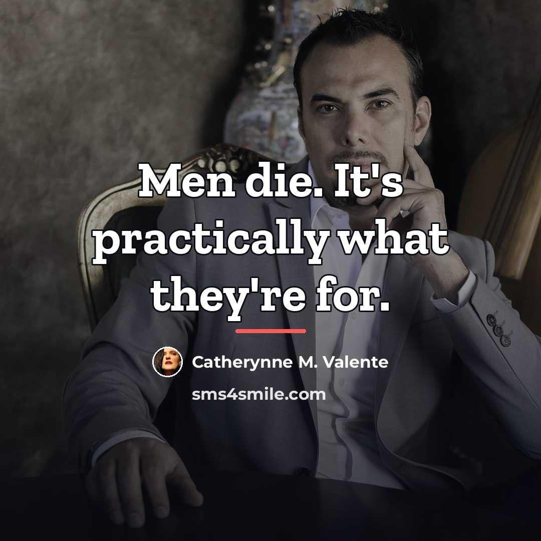 “Men die. It's practically what they're for.…” quote by Catherynne M. Valente
