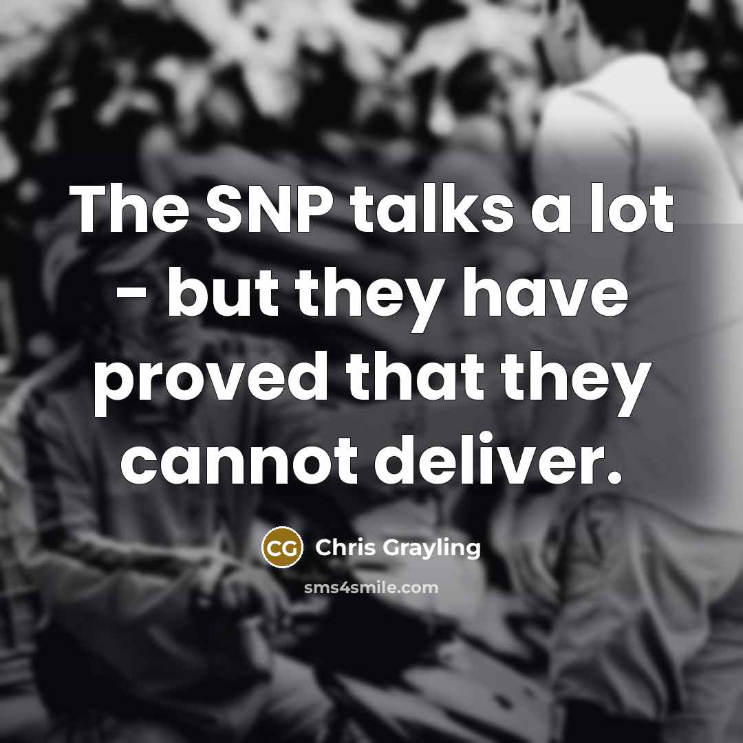 “The SNP talks a lot - but they have proved…” quote by Chris Grayling