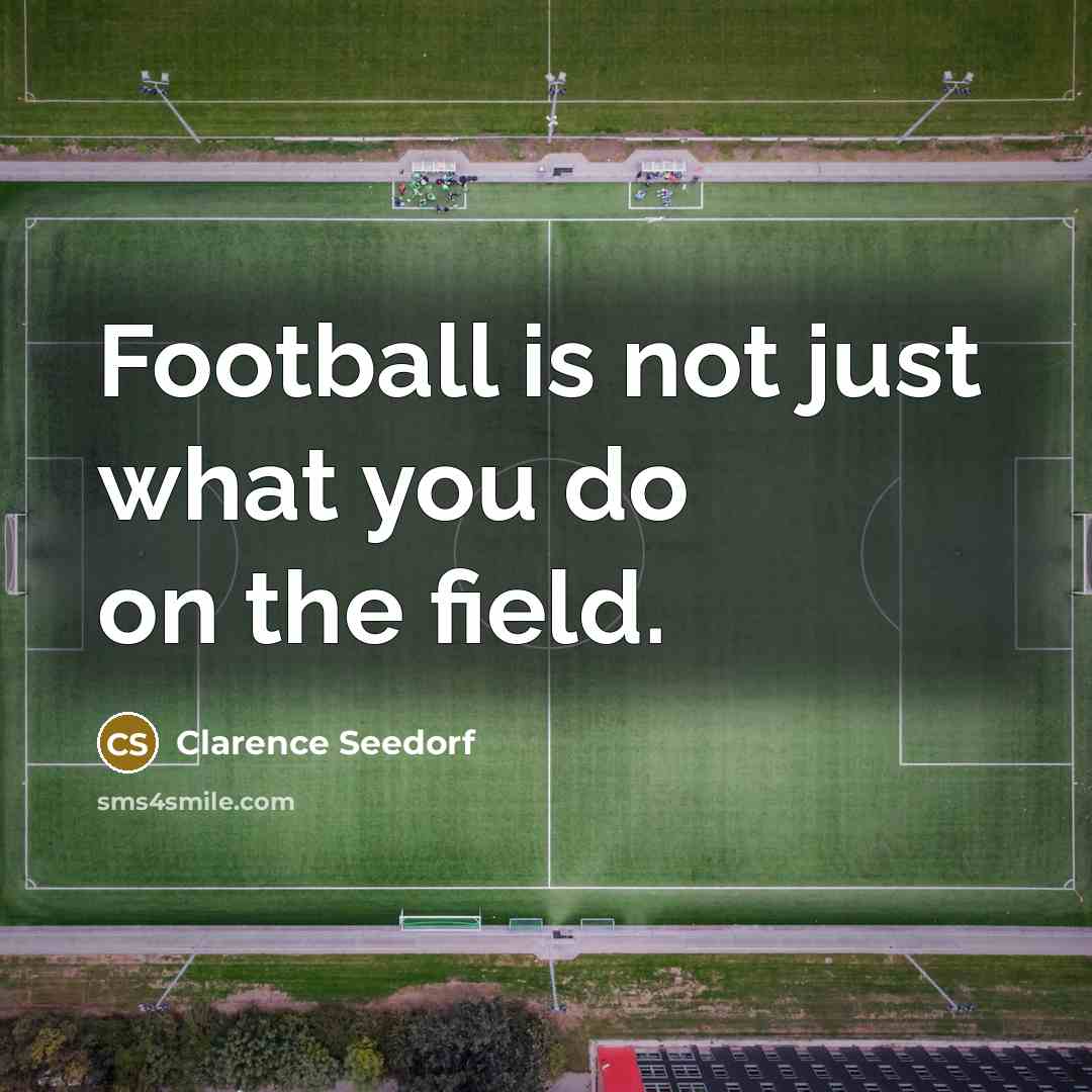 “Football is not just what you do on the field.…” quote by Clarence Seedorf
