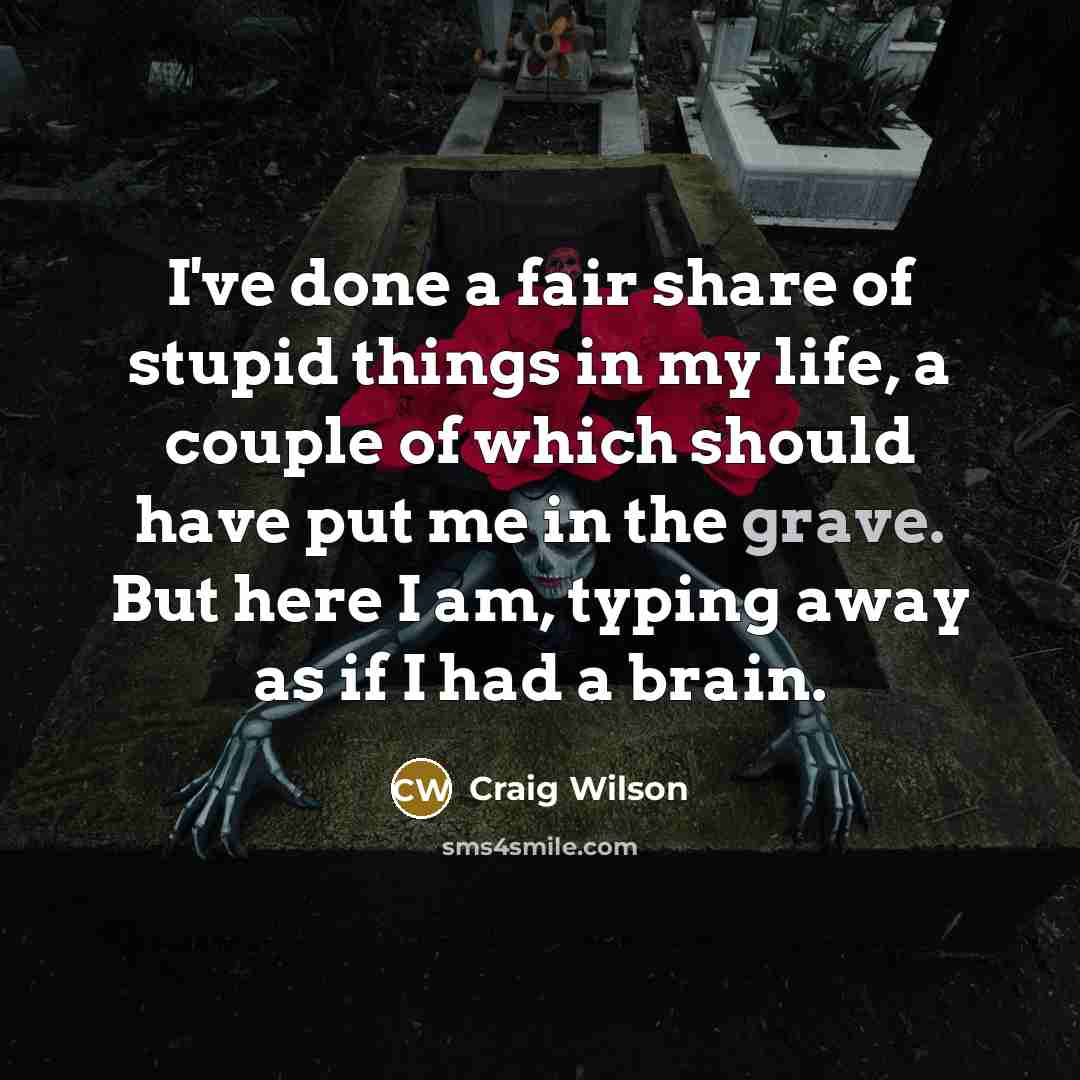 “I've done a fair share of stupid things in my…” quote by Craig Wilson