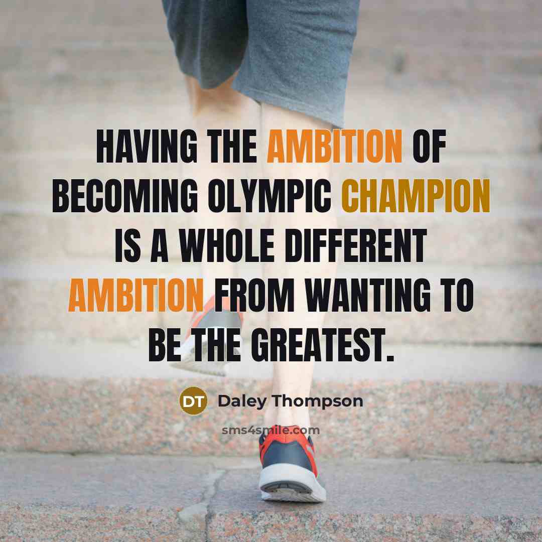 “Having the ambition of becoming Olympic champion is a whole…” quote by Daley Thompson