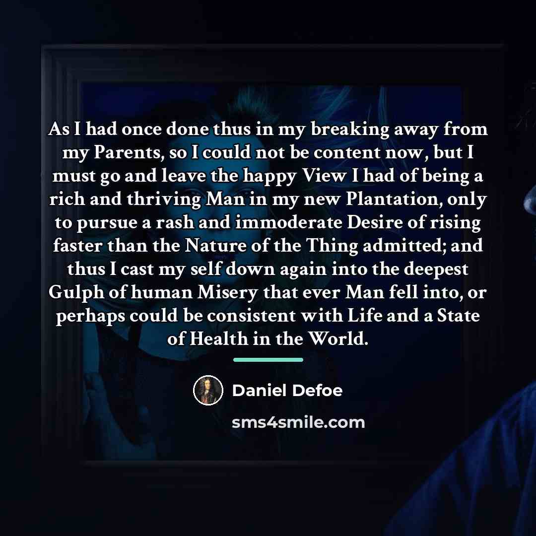 “As I had once done thus in my breaking away…” quote by Daniel Defoe