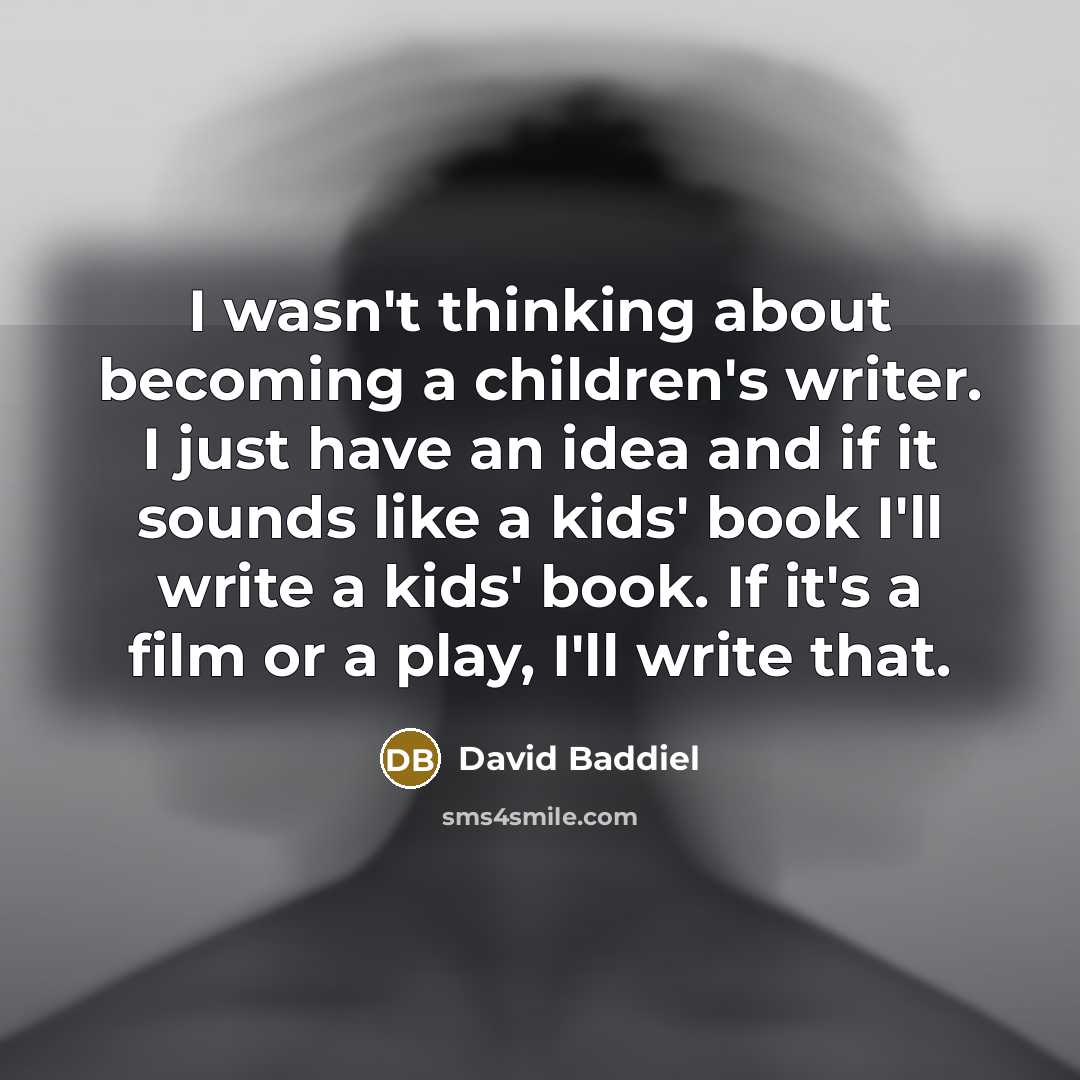 “I wasn't thinking about becoming a children's writer. I just…” quote by David Baddiel
