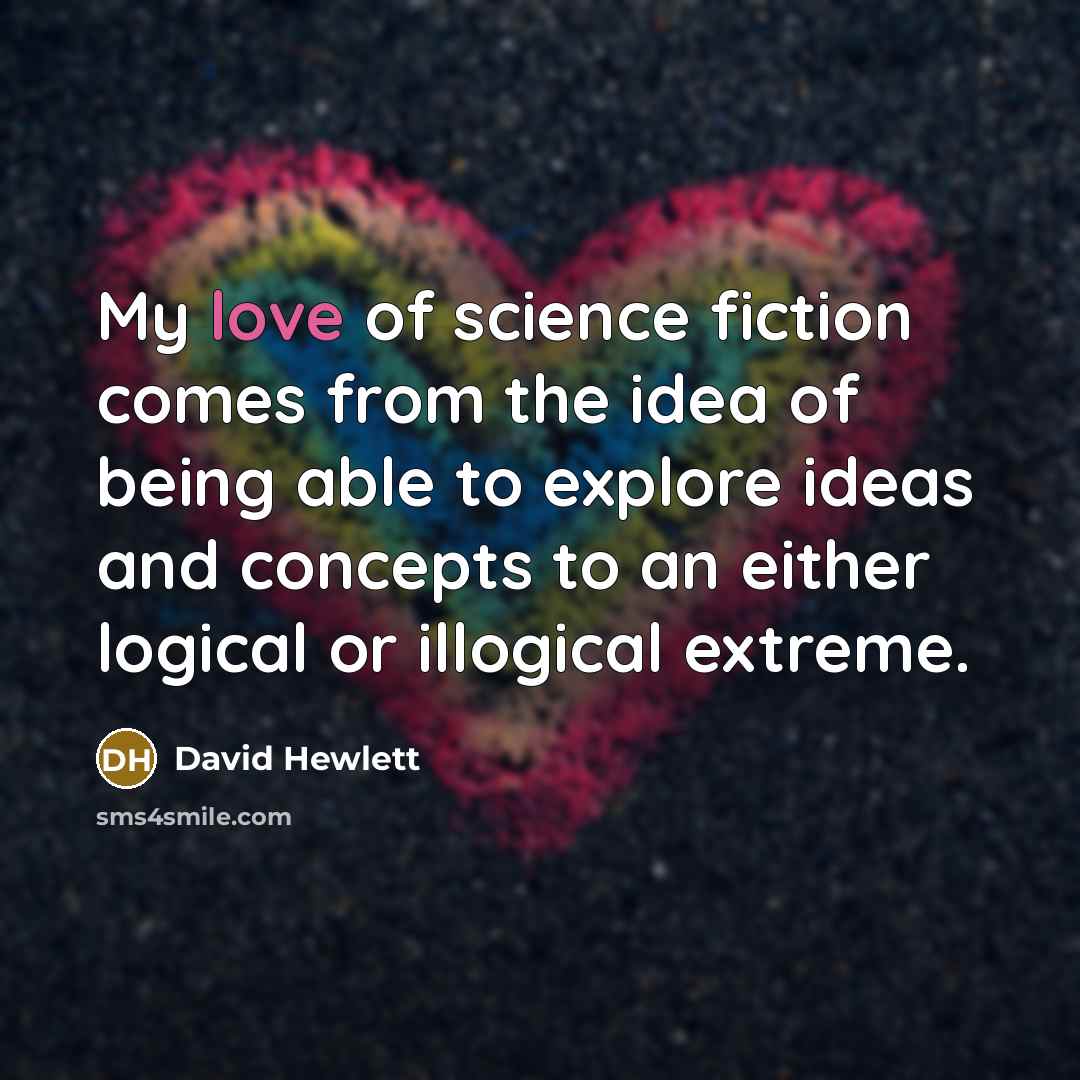 “My love of science fiction comes from the idea of…” quote by David Hewlett