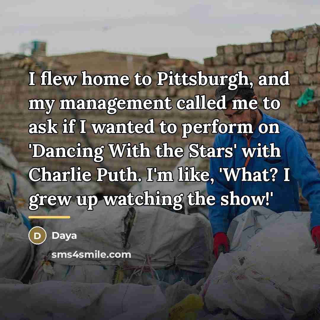“I flew home to Pittsburgh, and my management called me…” quote by Daya