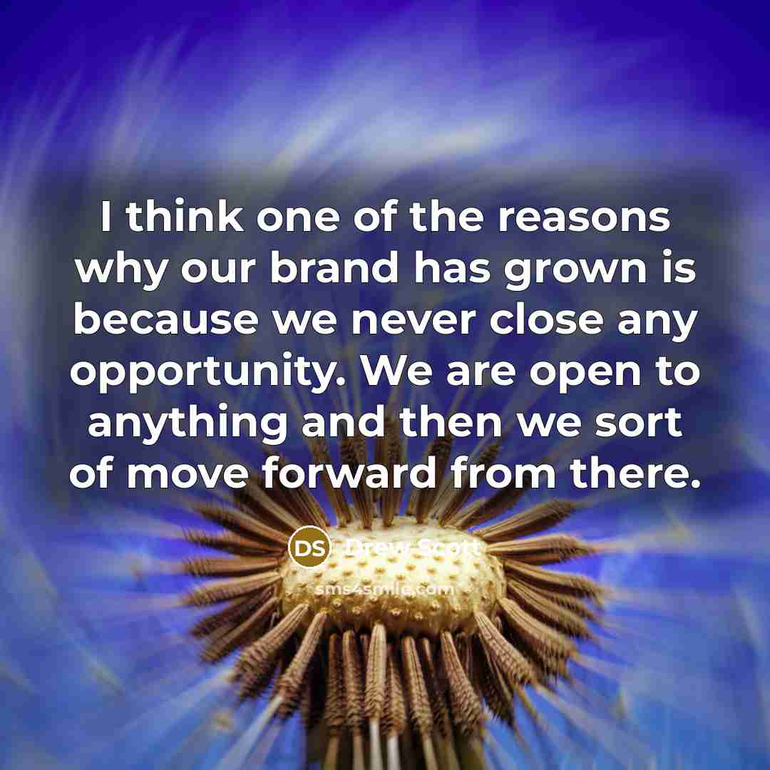 “I think one of the reasons why our brand has…” quote by Drew Scott