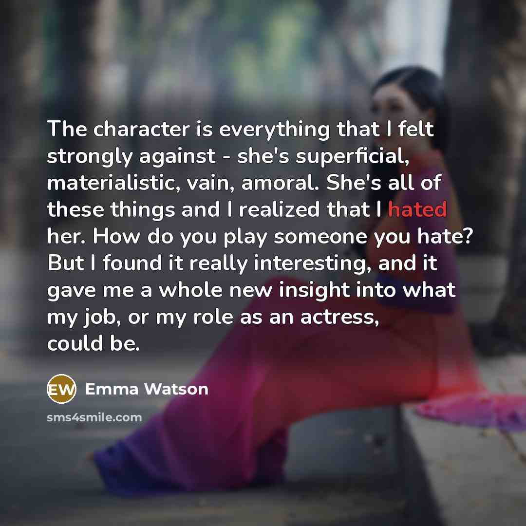 “The character is everything that I felt strongly against -…” quote by Emma Watson