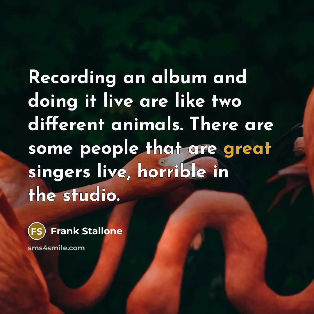 “Recording an album and doing it live are like two…” quote by Frank Stallone