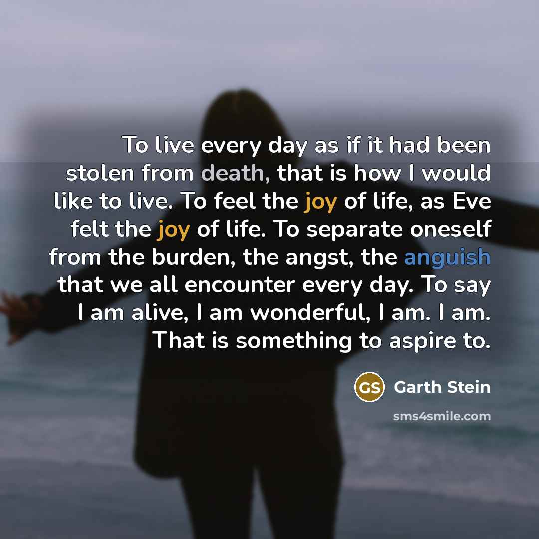 “To live every day as if it had been stolen…” quote by Garth Stein