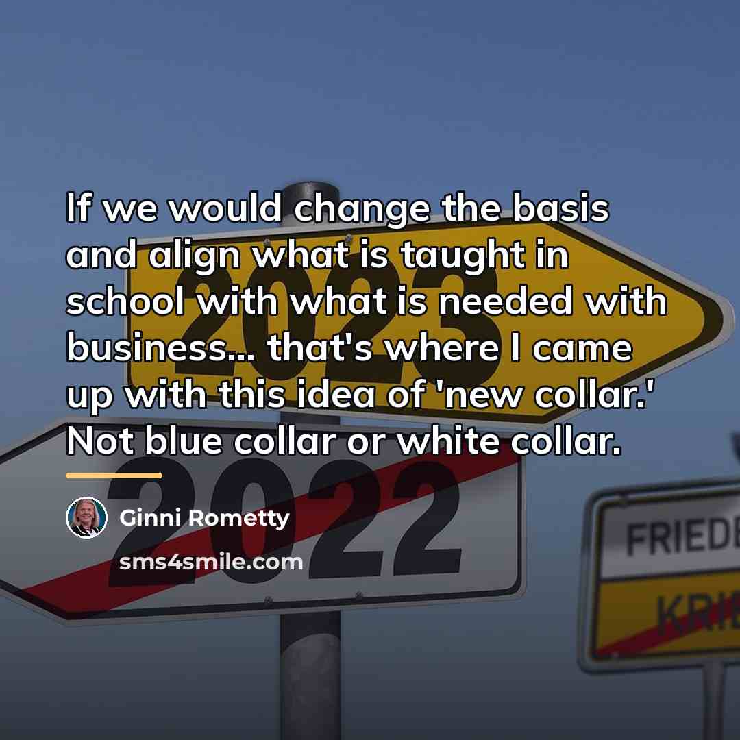 “If we would change the basis and align what is…” quote by Ginni Rometty