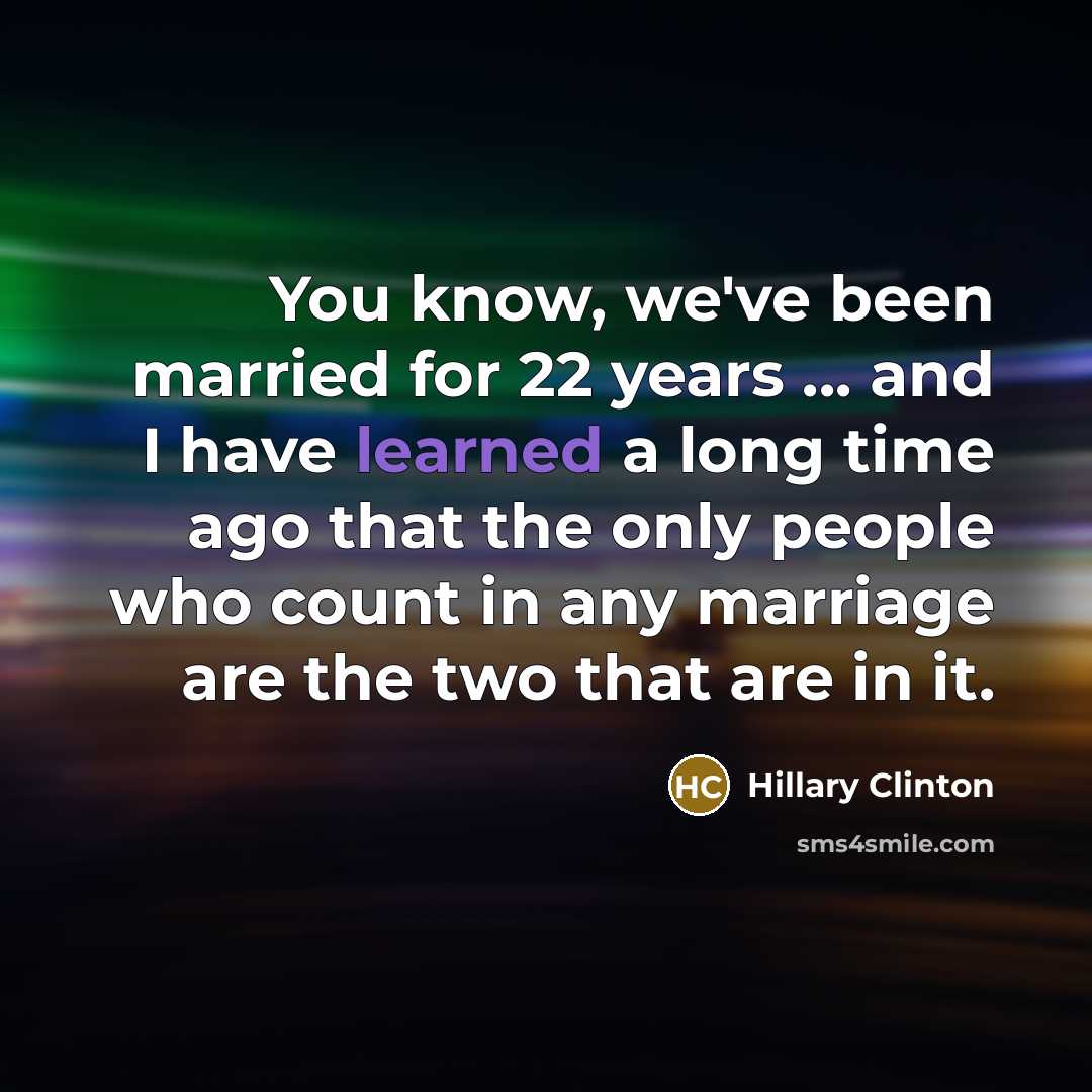 “You know, we've been married for 22 years ... and…” quote by Hillary Clinton