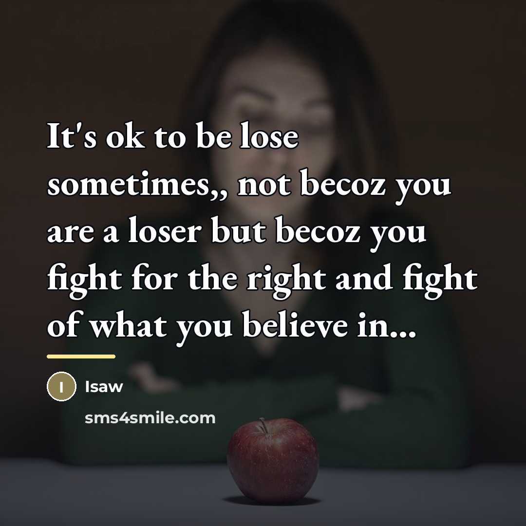 “It's ok to be lose sometimes,, not becoz you are…” quote by Isaw