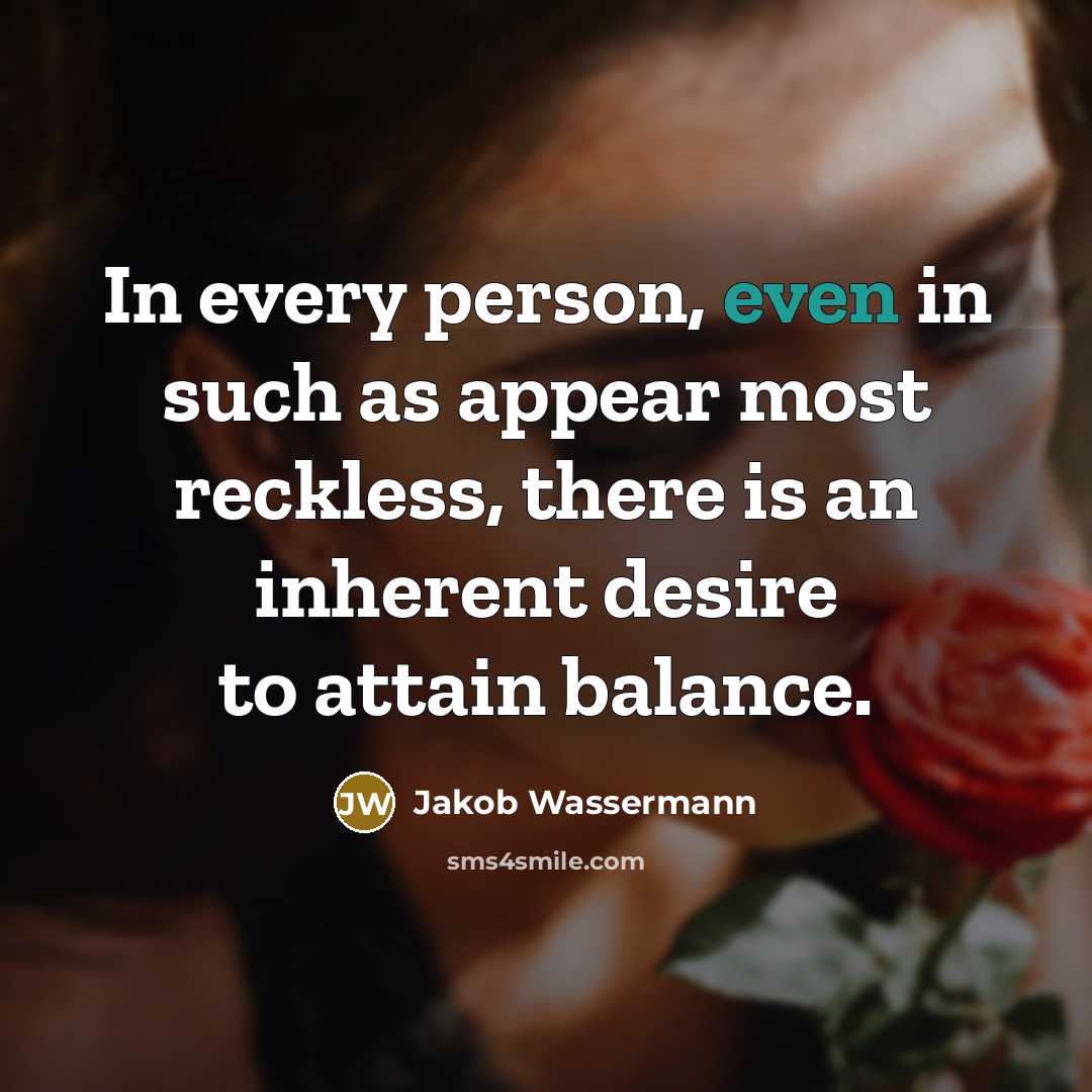 “In every person, even in such as appear most reckless,…” quote by Jakob Wassermann