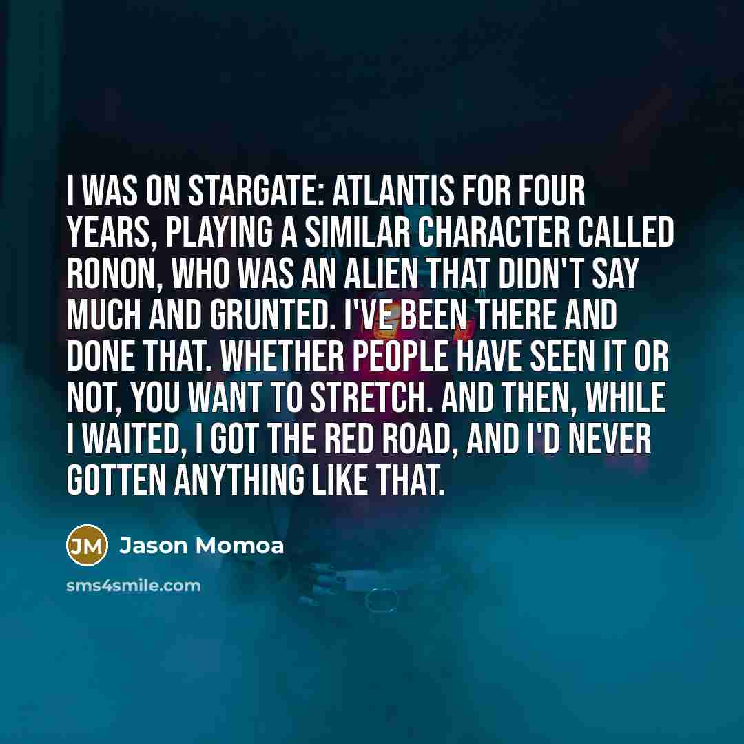 “I was on Stargate: Atlantis for four years, playing a…” quote by Jason Momoa