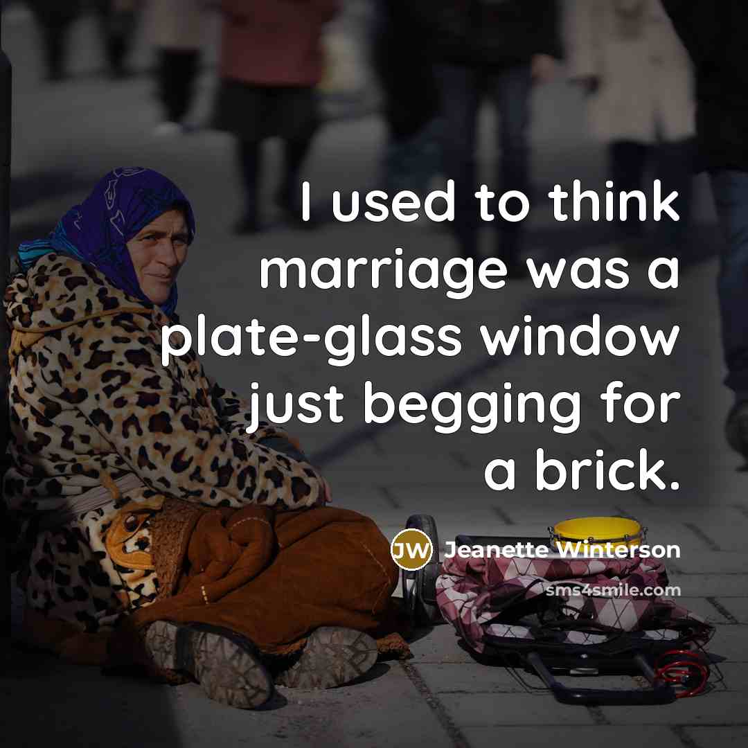 “I used to think marriage was a plate-glass window just…” quote by Jeanette Winterson