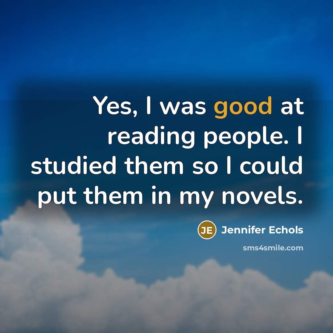 “Yes, I was good at reading people. I studied them…” quote by Jennifer Echols