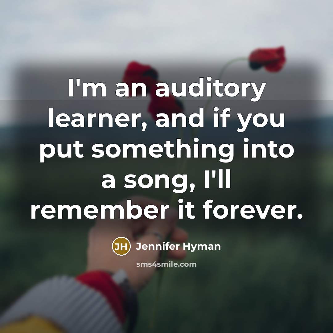 “I'm an auditory learner, and if you put something into…” quote by Jennifer Hyman