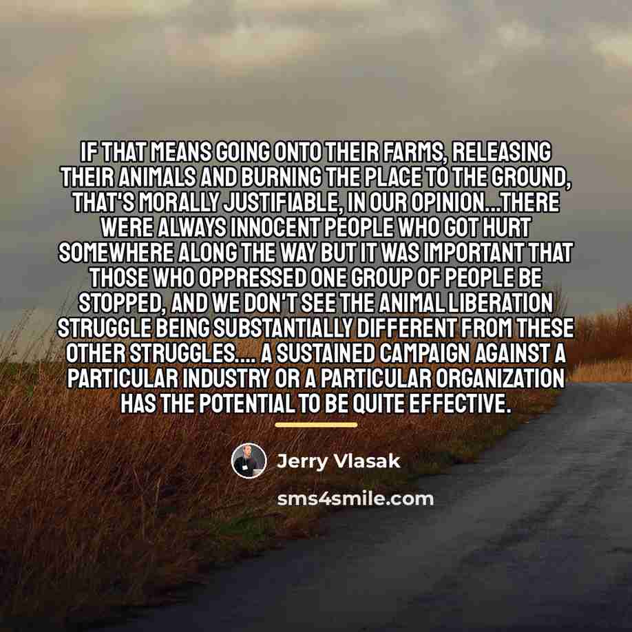 “If that means going onto their farms, releasing their animals…” quote by Jerry Vlasak