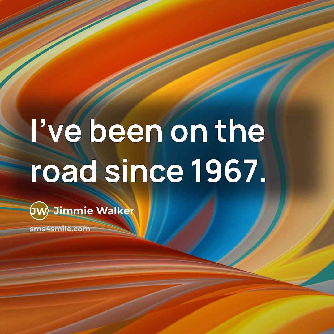 “I've been on the road since 1967.…” quote by Jimmie Walker
