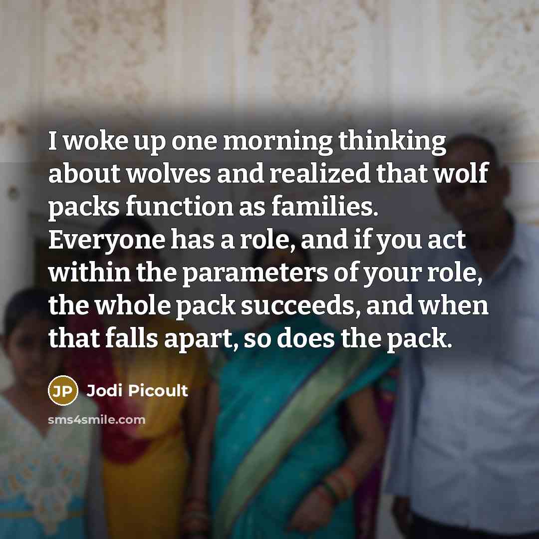 “I woke up one morning thinking about wolves and realized…” quote by Jodi Picoult