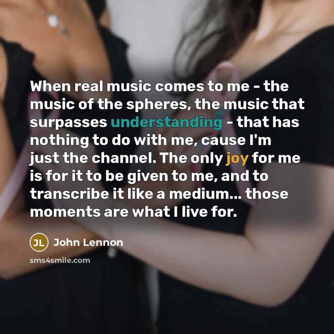 “When real music comes to me - the music of…” quote by John Lennon