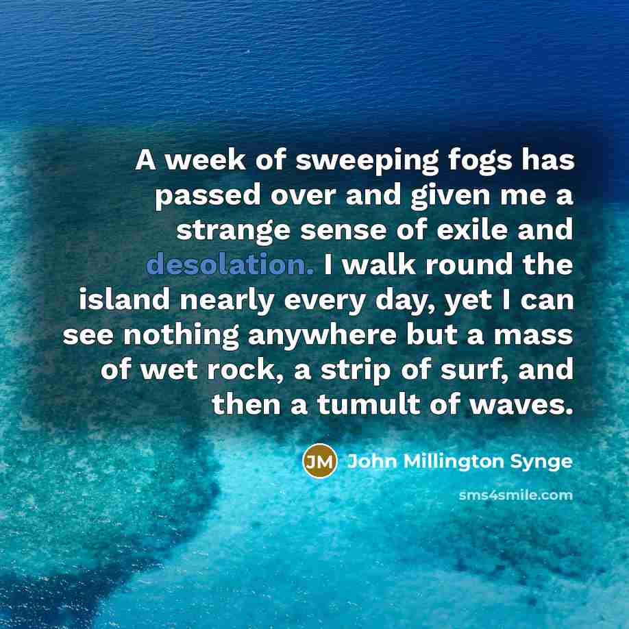 “A week of sweeping fogs has passed over and given…” quote by John Millington Synge