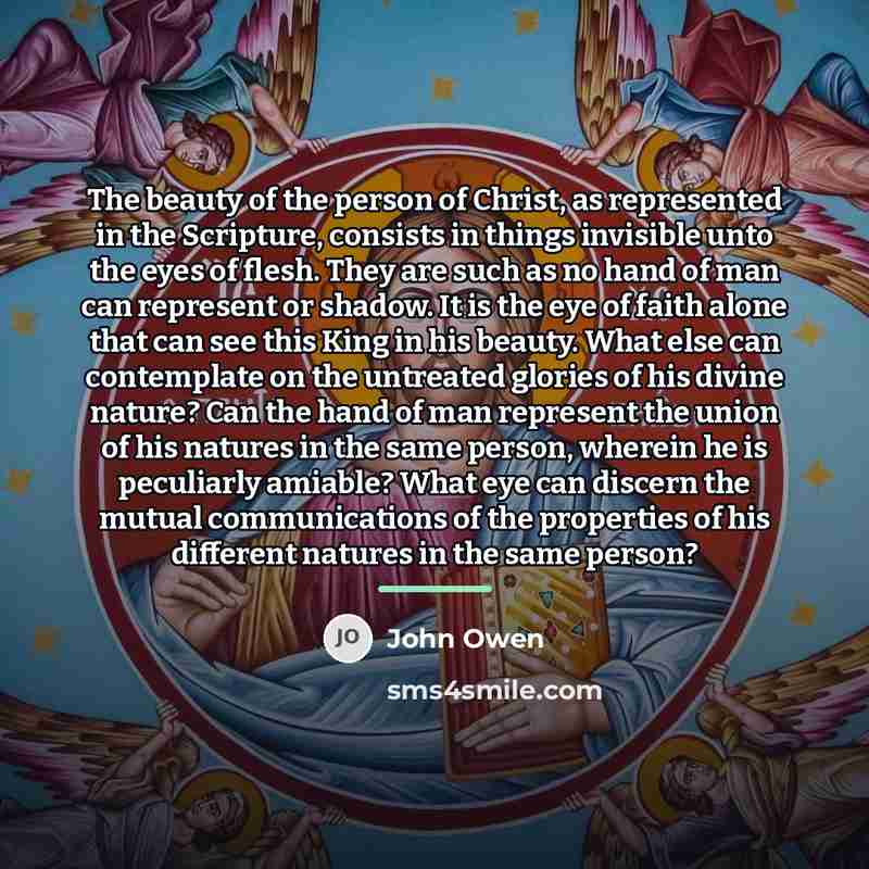 “The beauty of the person of Christ, as represented in…” quote by John Owen